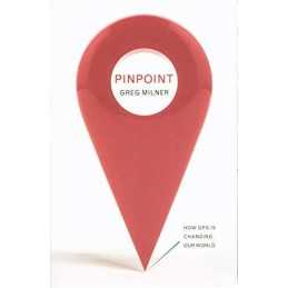 Pinpoint: How GPS is Changing Our World by Greg Milner Book