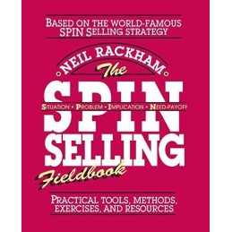 The SPIN Selling Fieldbook: Practical Tools, Metho... by Rackham, Neil Paperback
