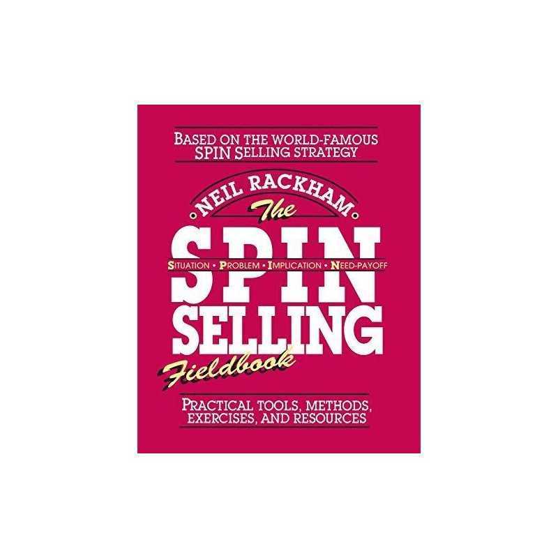The SPIN Selling Fieldbook: Practical Tools, Metho... by Rackham, Neil Paperback