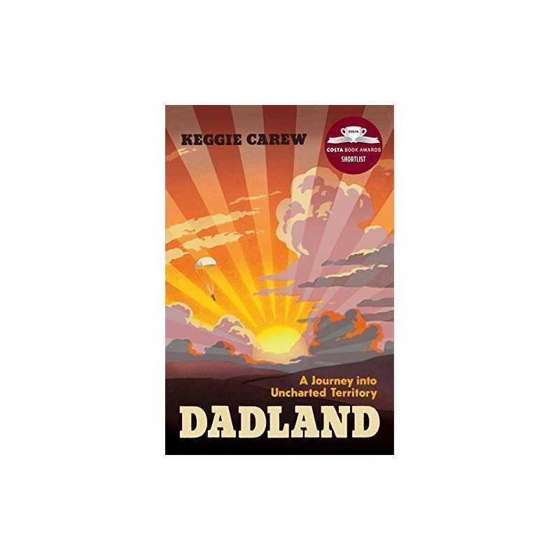Dadland: A Journey into Uncharted Territory by Carew, Keggie Book  Fast