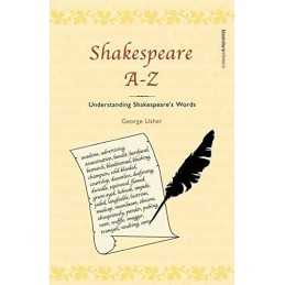 Shakespeare A-Z: Understanding Shakespeares Words by George Usher Paperback The