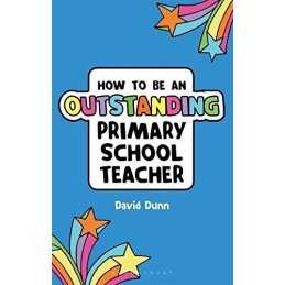 How to Be an Outstanding Primary School Teacher (... by Dunn, Mr David Paperback