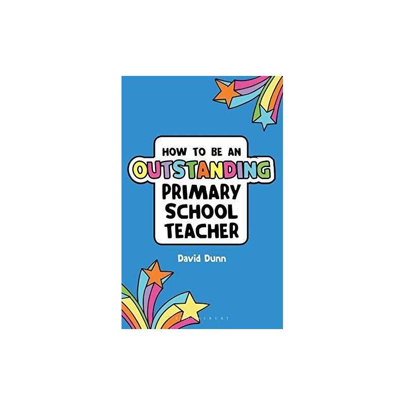 How to Be an Outstanding Primary School Teacher (... by Dunn, Mr David Paperback