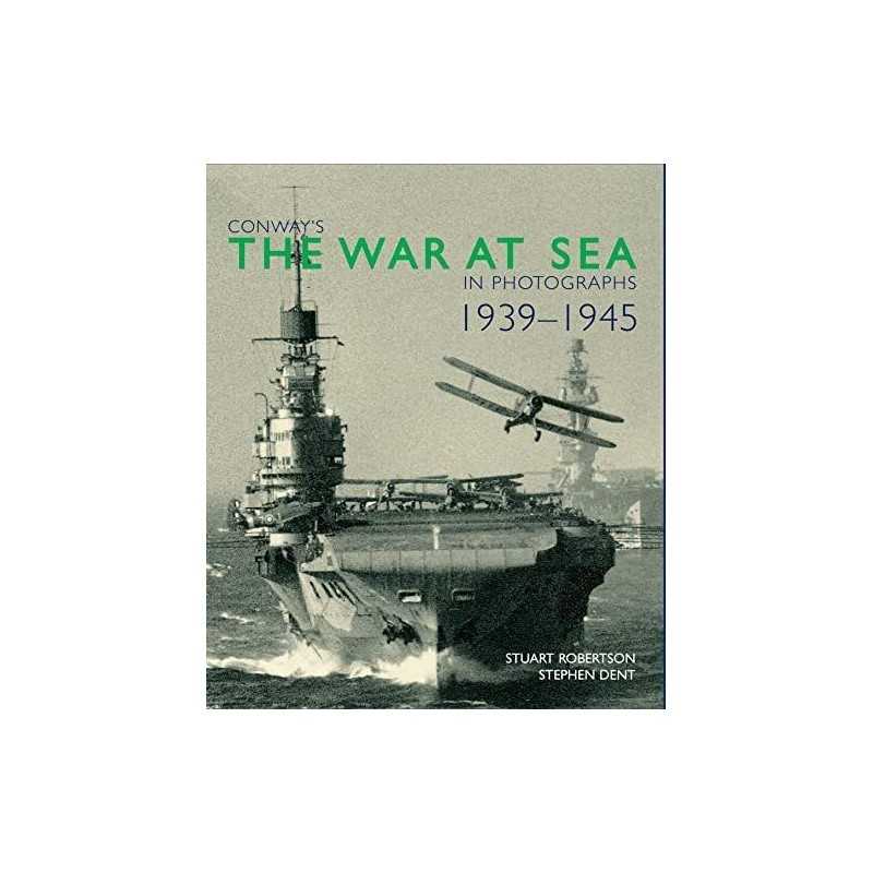 Conways The War At Sea in Photographs by Stephen Dent Hardback Book