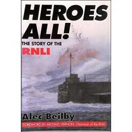 Heroes All!: Story of the RNLI by Beilby, Alec Hardback Book