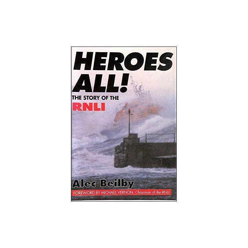Heroes All!: Story of the RNLI by Beilby, Alec Hardback Book