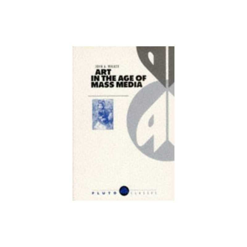Art in the Age of Mass Media (Pluto Classics) by Walker, John A. Paperback Book