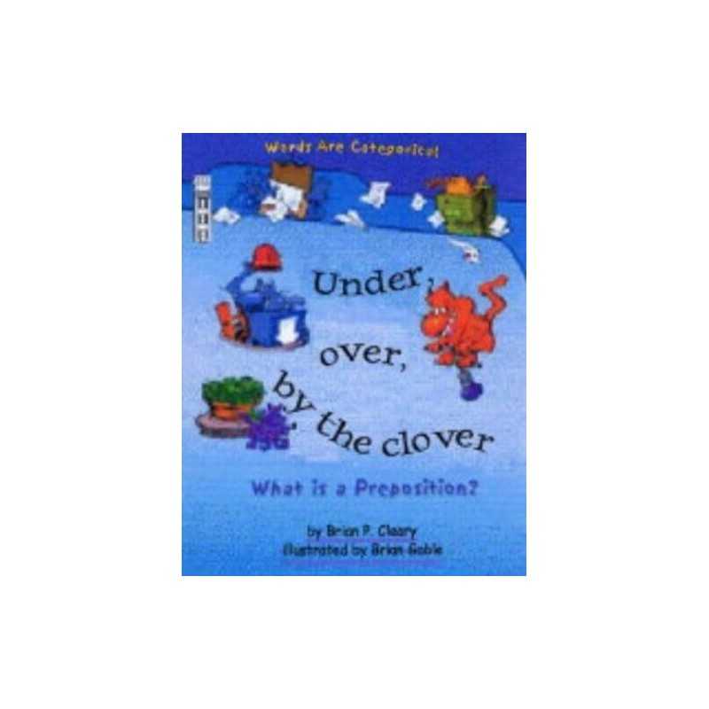 Under, Over, by the Clover: What is..., Cleary, Brian P