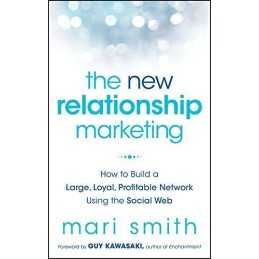 The New Relationship Marketing: How to Build a Large, Loyal, P... by Smith, Mari