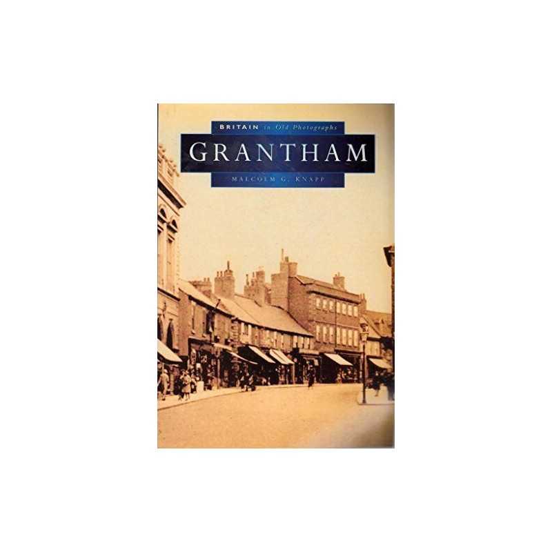 Grantham in Old Photographs (Britain in Old Photo... by Knapp, Malcolm Paperback