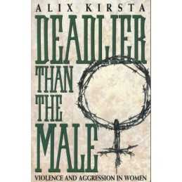 Deadlier Than the Male: Violence and Aggression in ... by Kirsta, Alix Paperback