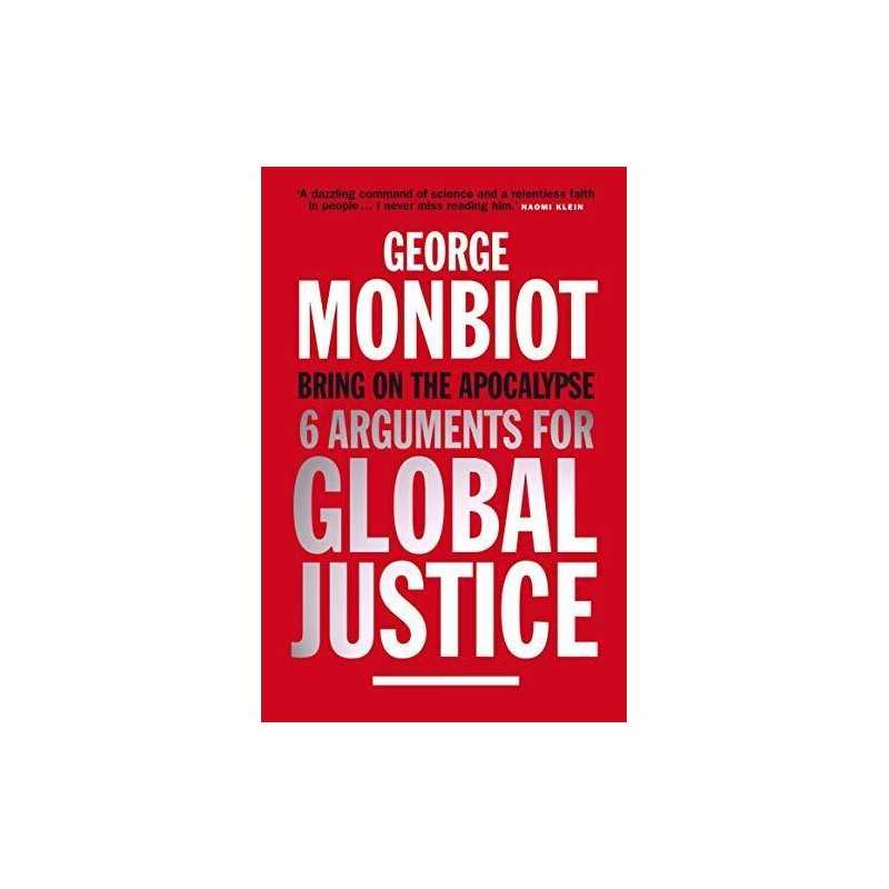 Bring on the Apocalypse: Six Arguments for Globa... by Monbiot, George Paperback
