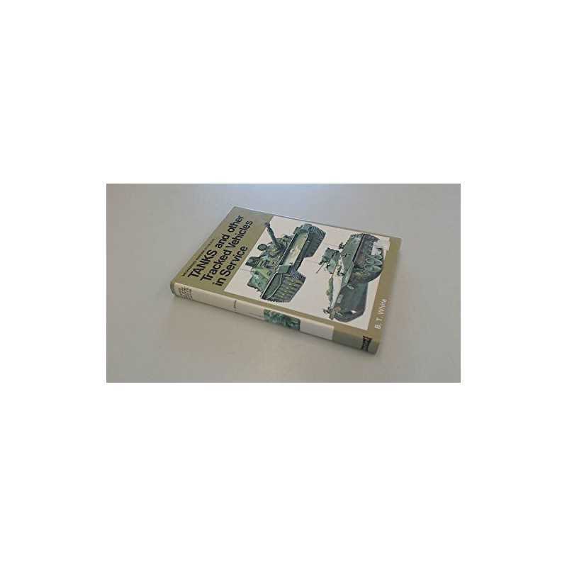 Tanks and Other Tracked Vehicles in Service ... by White, Brian Terence Hardback