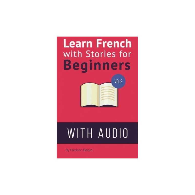Learn French with Stories for Beginners Volume 2: 15 Fren... by Bibard, Frederic