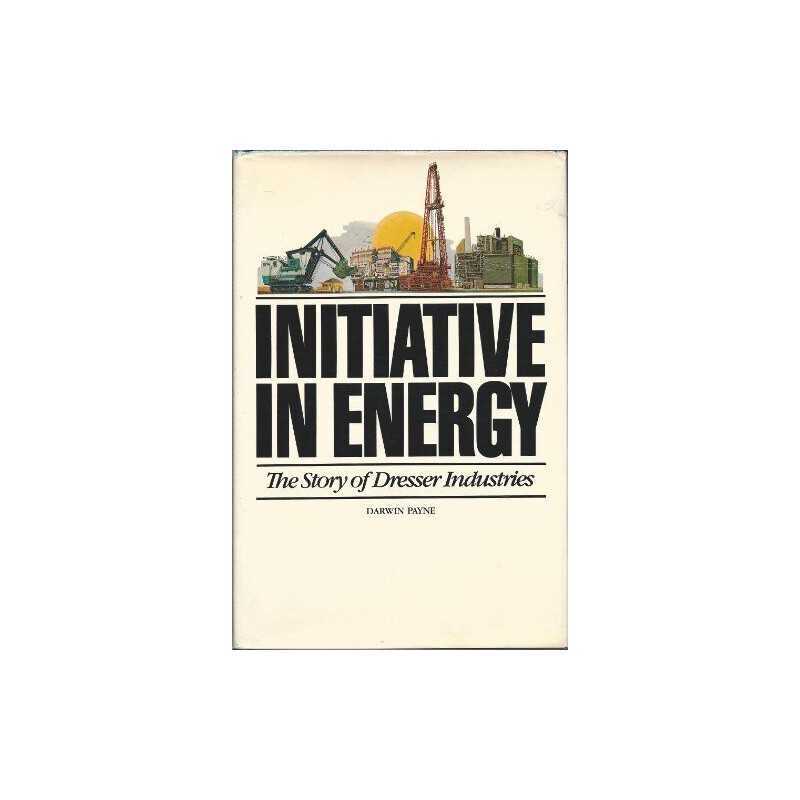Initiative in Energy: Dresser Industri..., Darwin Payne