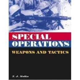 Special Operations: Weapons and Tactics by Mullin, T.J. Hardback Book