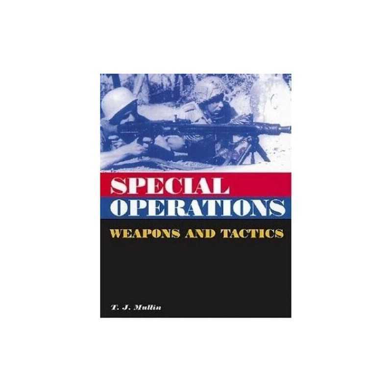 Special Operations: Weapons and Tactics by Mullin, T.J. Hardback Book
