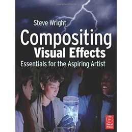 Compositing Visual Effects: Essentials for the Asp... by Wright, Steve Paperback