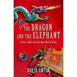 The Dragon and the Elephant: China, India and the N... by Smith, David Paperback