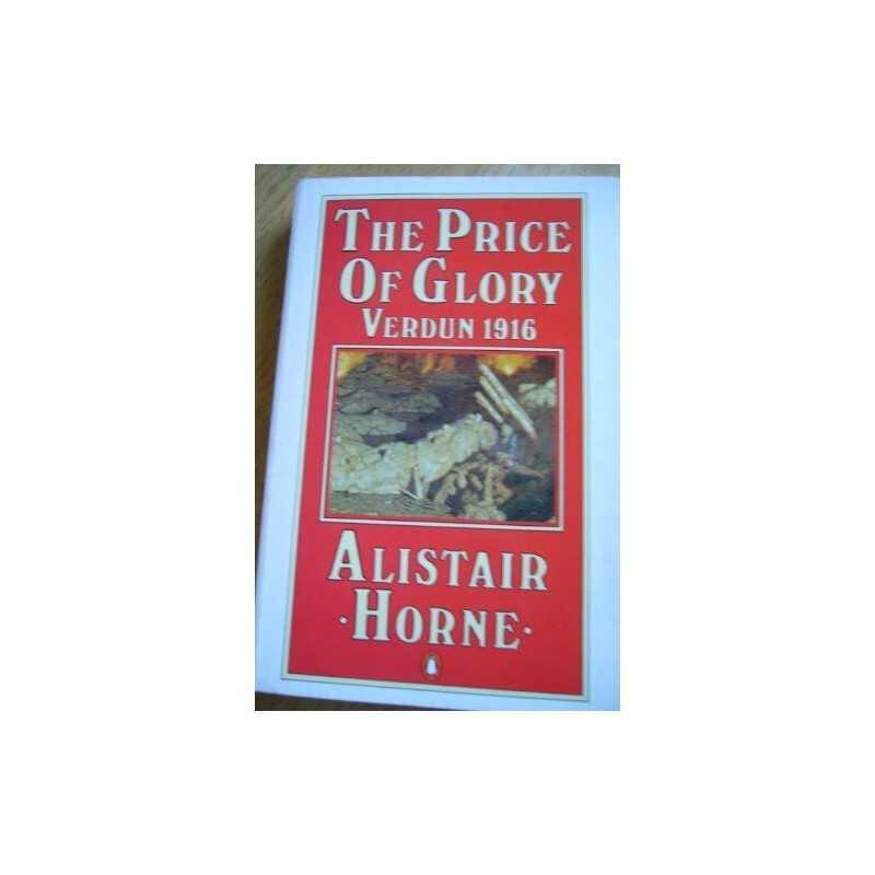 The Price of Glory: Verdun 1916 (Penguin history) by Horne, Alistair Paperback
