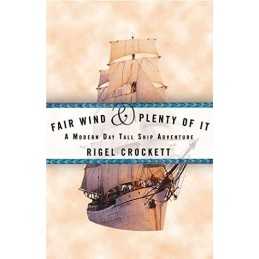Fair Wind and Plenty of It: A Modern-Day Tall Ship Adventure by Crockett, Rigel
