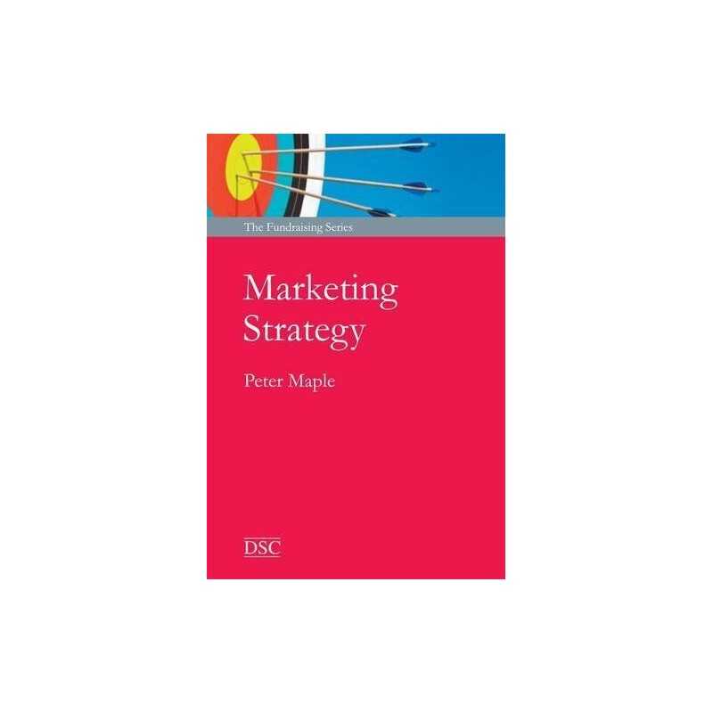 Marketing Strategy: for Effective Fundraising by Maple, Peter Book