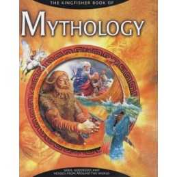 The Kingfisher Book of Mythology: Gods, Goddesses and Heroes from Ar... Hardback