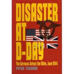 Disaster at D-Day: The Germans Defeat the Allies, ... by Tsouras, Peter Hardback