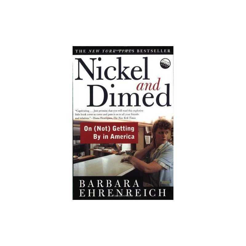 Nickel and Dimed: On (Not) Getting by in America by Ehrenreich, Barbara Book The