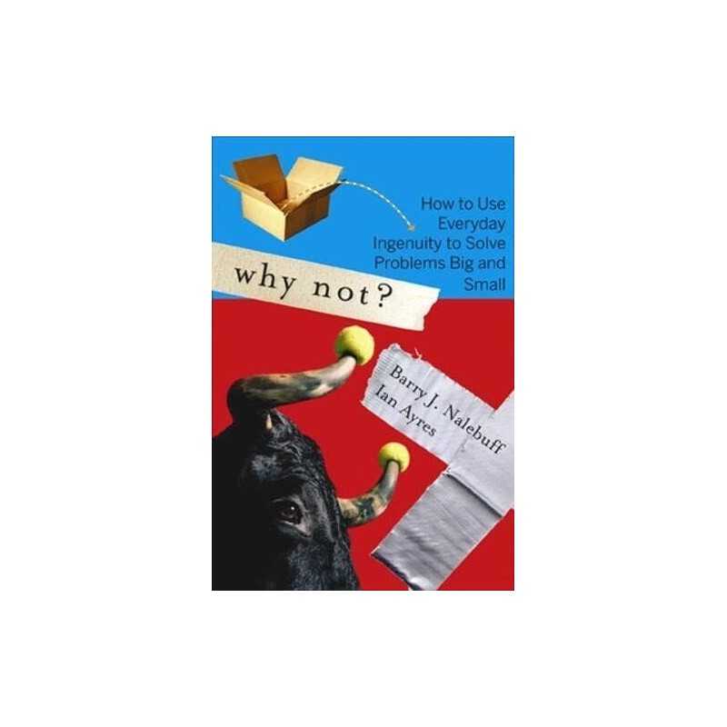 Why Not?: How to Use Everyday Ingenuity ..., Ayres, Ian