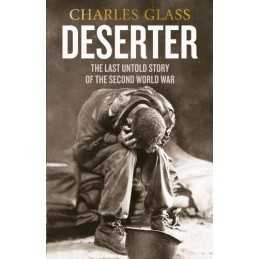 Deserter: The Last Untold Story of the Second World War by Glass, Charles Book