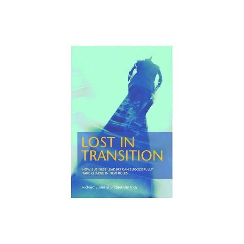 Lost in Transition: How Business Leaders Can Suc... by Bridget Farrands Hardback