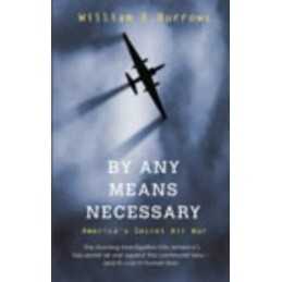 By Any Means Necessary: Americas Secret Air... by Burrows, William E. Paperback