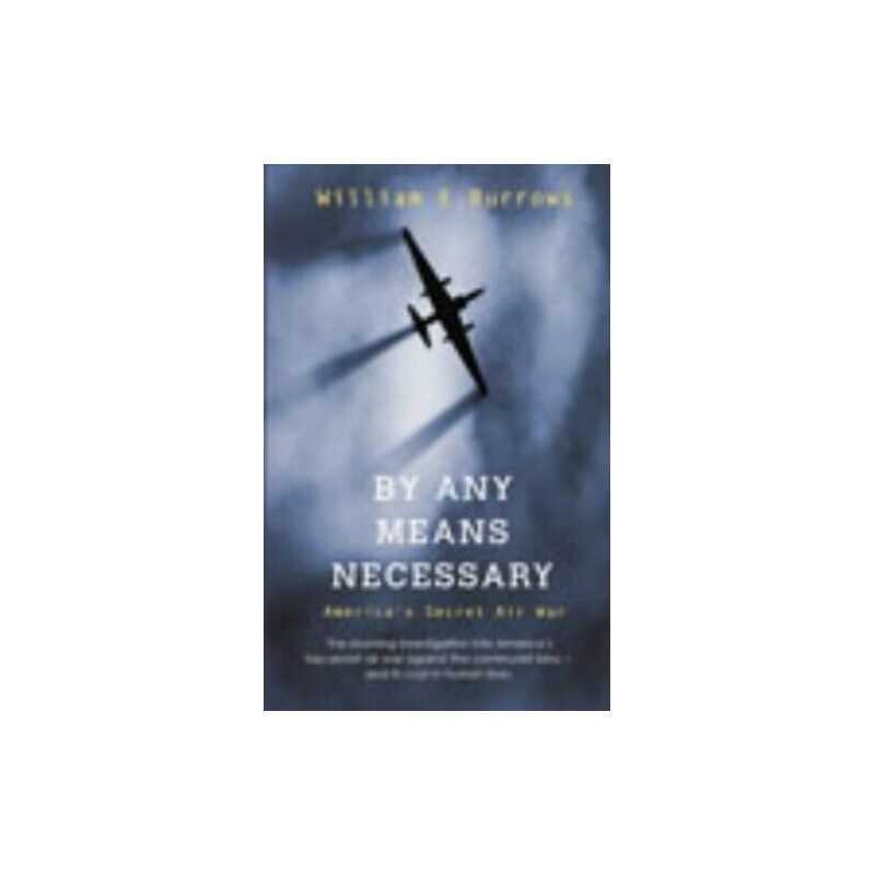 By Any Means Necessary: Americas Secret Air... by Burrows, William E. Paperback
