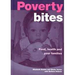 Poverty Bites: Food, Health and Poor Families by Dobson, Barbara Paperback Book