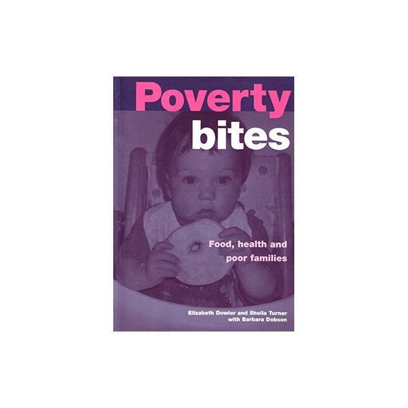 Poverty Bites: Food, Health and Poor Families by Dobson, Barbara Paperback Book