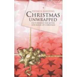 Christmas Unwrapped: Facts Behind the Myths and ... by Harding, Patrick Hardback