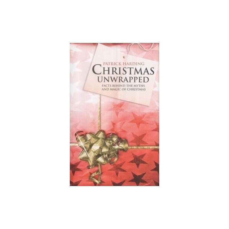 Christmas Unwrapped: Facts Behind the Myths and ... by Harding, Patrick Hardback