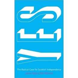 Yes: The Radical Case for Scottish Independence by Ramand, Pete Book