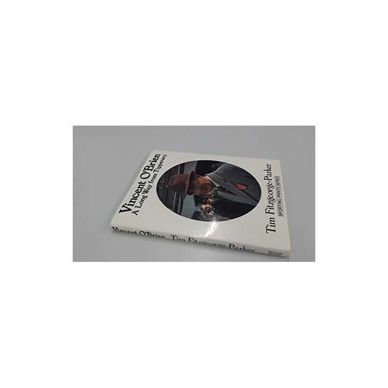 Vincent OBrien: A Long Way from Tipperary (... by Fitzgeorge-Parker, T Hardback