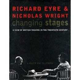 Changing Stages: A View of British Theatre in th... by Wright, Nicholas Hardback