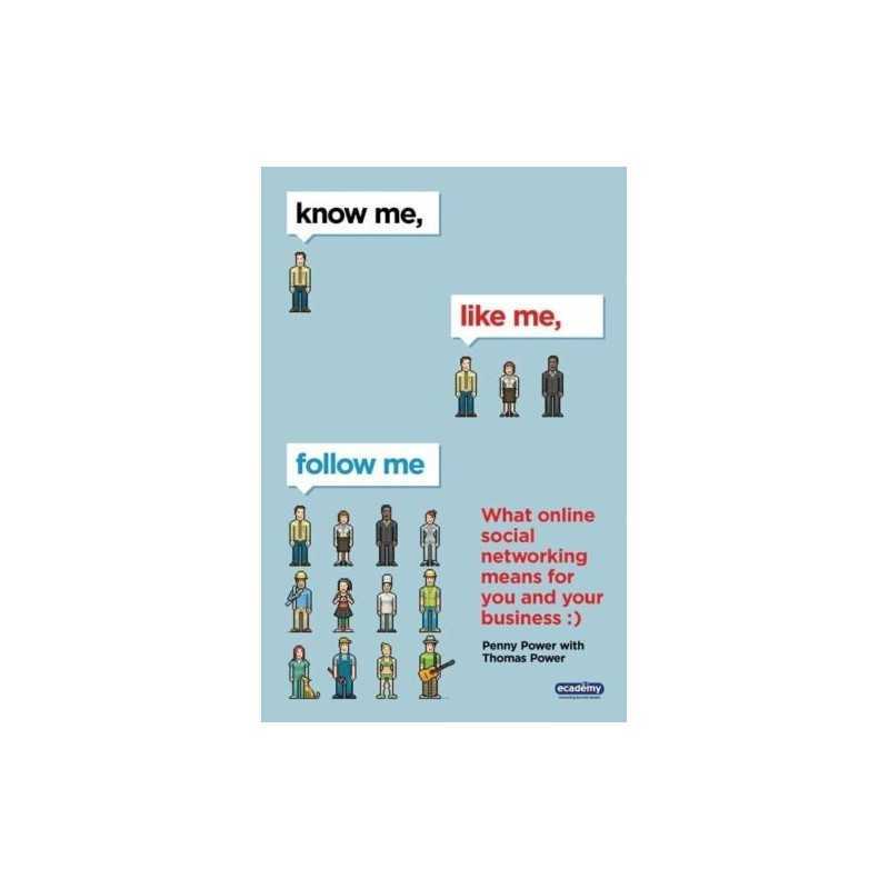 Know Me, Like Me, Follow Me: What Online Social Ne... by Power, Thomas Paperback