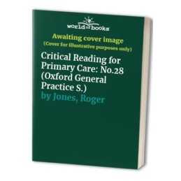 Critical Reading for Primary Care (Oxford General Practice S.) Paperback Book