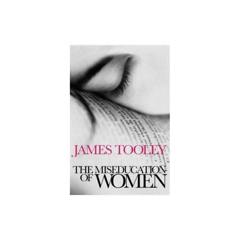 The Miseducation of Women, Tooley, James