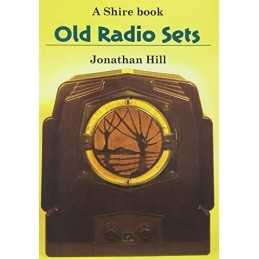 Old Radio Sets: No.295 (Shire Album S.) by Hill, Jonathan Paperback Book The