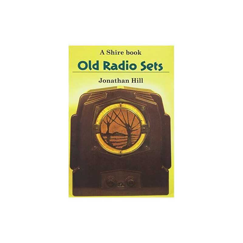 Old Radio Sets: No.295 (Shire Album S.) by Hill, Jonathan Paperback Book The