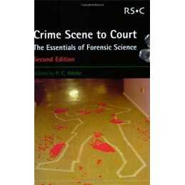 Crime Scene to Court: The Essentials of Forensic Science Paperback Book The