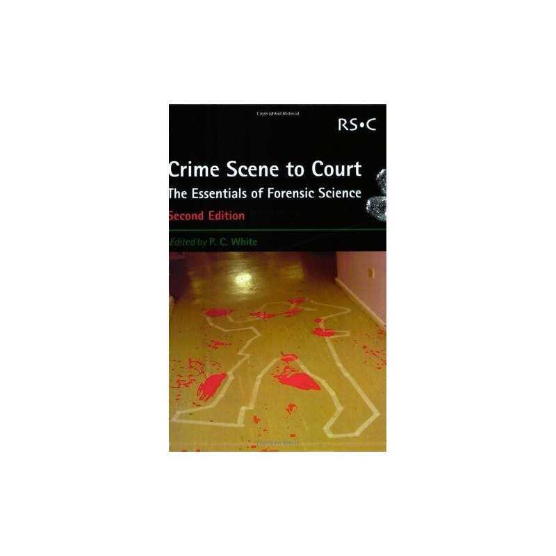 Crime Scene to Court: The Essentials of Forensic Science Paperback Book The