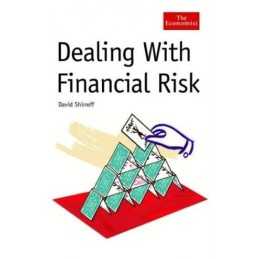 Dealing With Financial Risk: A Guide to Financial... by Shirreff, David Hardback