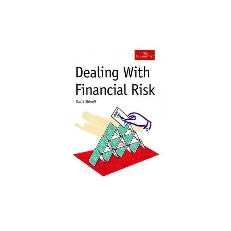 Dealing With Financial Risk: A Guide to Financial... by Shirreff, David Hardback